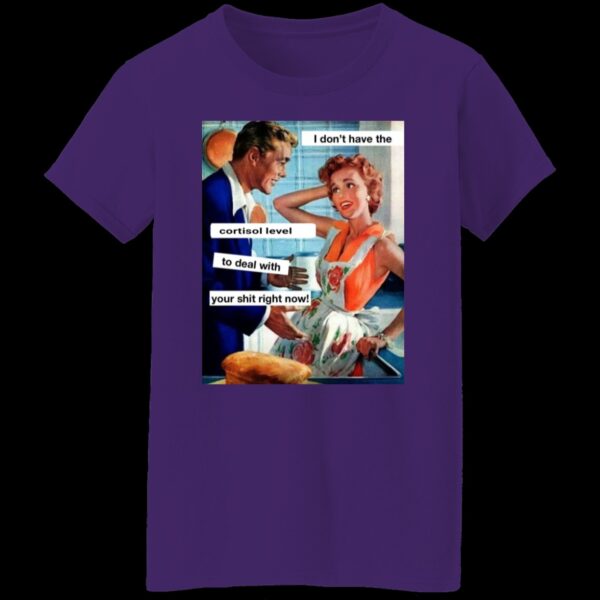 I don't have the Cortisol Ladies' 5.3 oz. T-Shirt Addison's disease awareness - Image 4